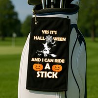 Its Halloween & I Can Ride a Stick Witch Golf Towel