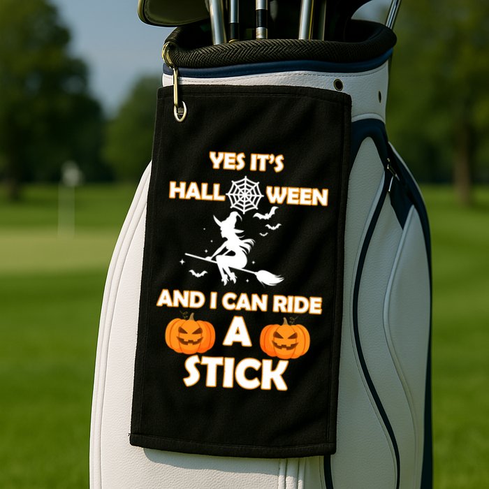 Its Halloween & I Can Ride a Stick Witch Golf Towel
