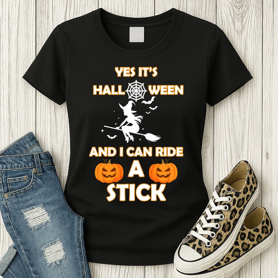 Its Halloween & I Can Ride a Stick Witch Womens T-Shirt
