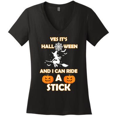 Its Halloween & I Can Ride a Stick Witch Women's V-Neck T-Shirt
