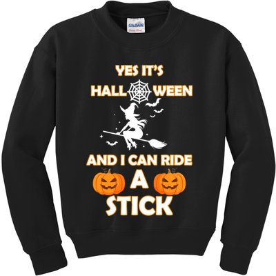 Its Halloween & I Can Ride a Stick Witch Kids Sweatshirt