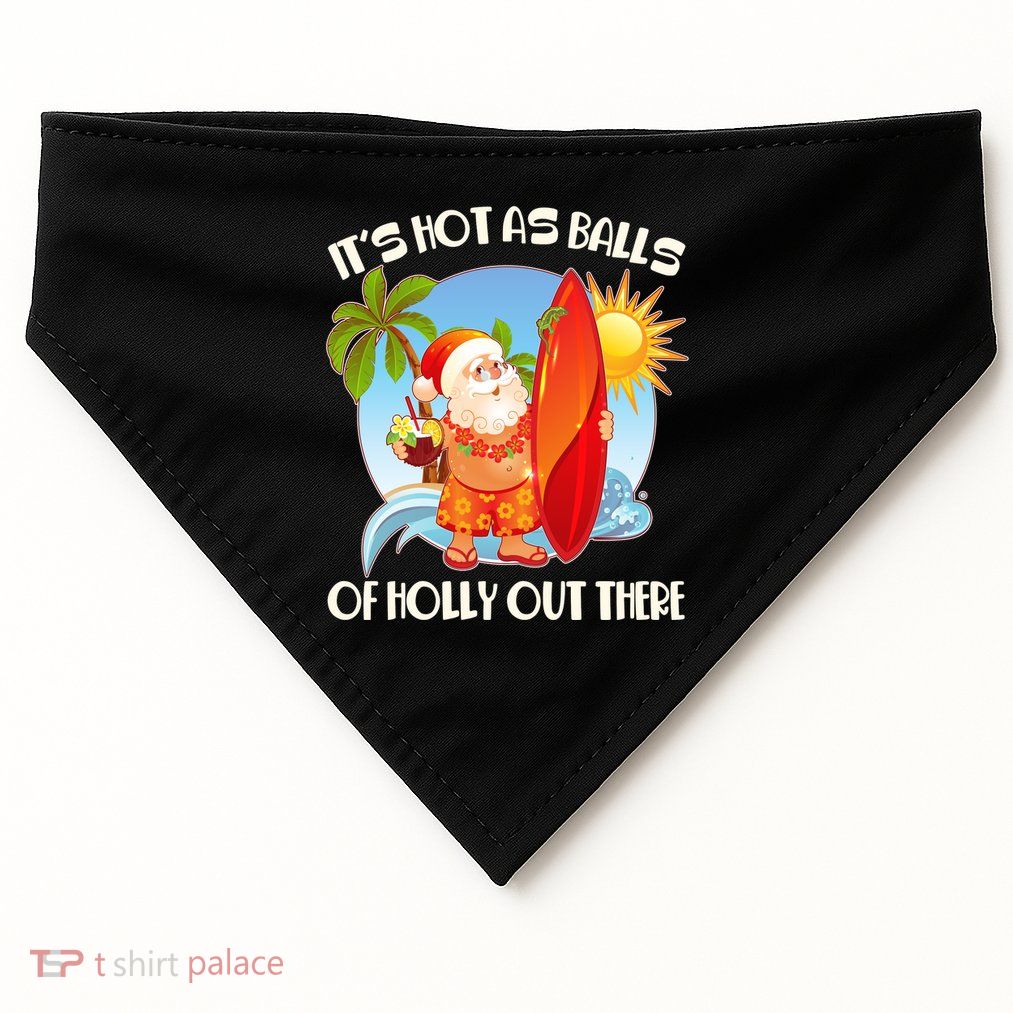 It's Hot As Balls Of Holly Out There Christmas In July USA-Made Doggie Bandana