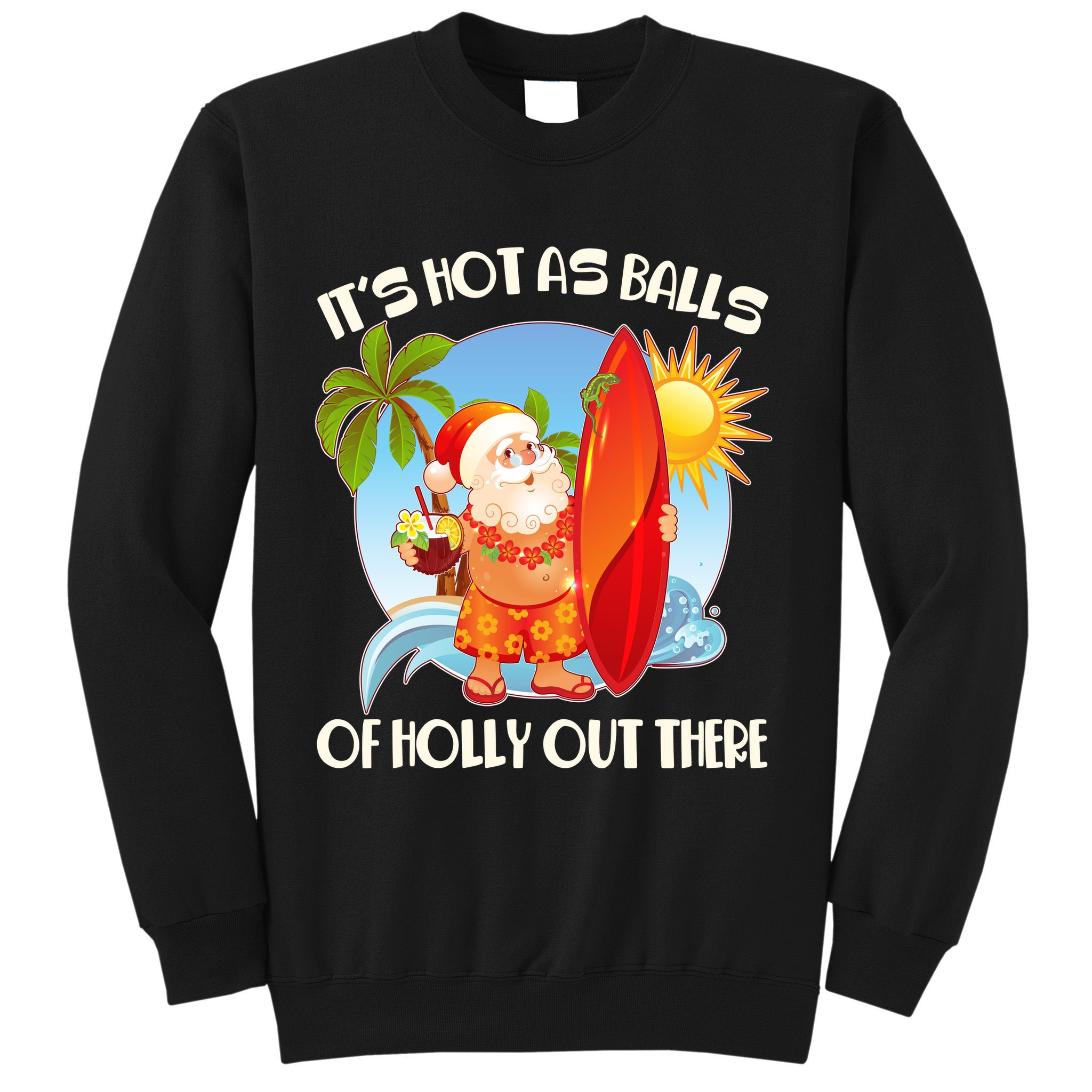 It's Hot As Balls Of Holly Out There Christmas In July Sweatshirt