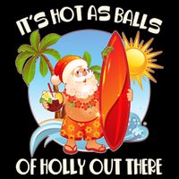 It's Hot As Balls Of Holly Out There Christmas In July Bucket Hat