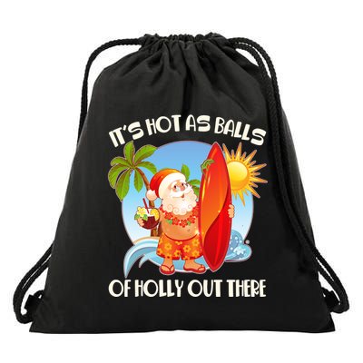 It's Hot As Balls Of Holly Out There Christmas In July Drawstring Bag