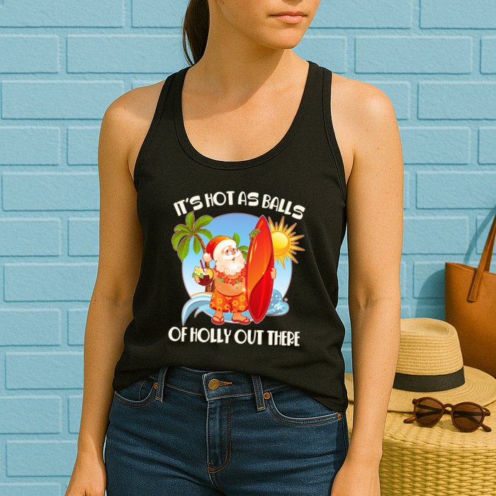 It's Hot As Balls Of Holly Out There Christmas In July Womens Tank Top