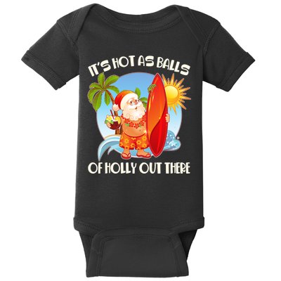 It's Hot As Balls Of Holly Out There Christmas In July Baby Bodysuit