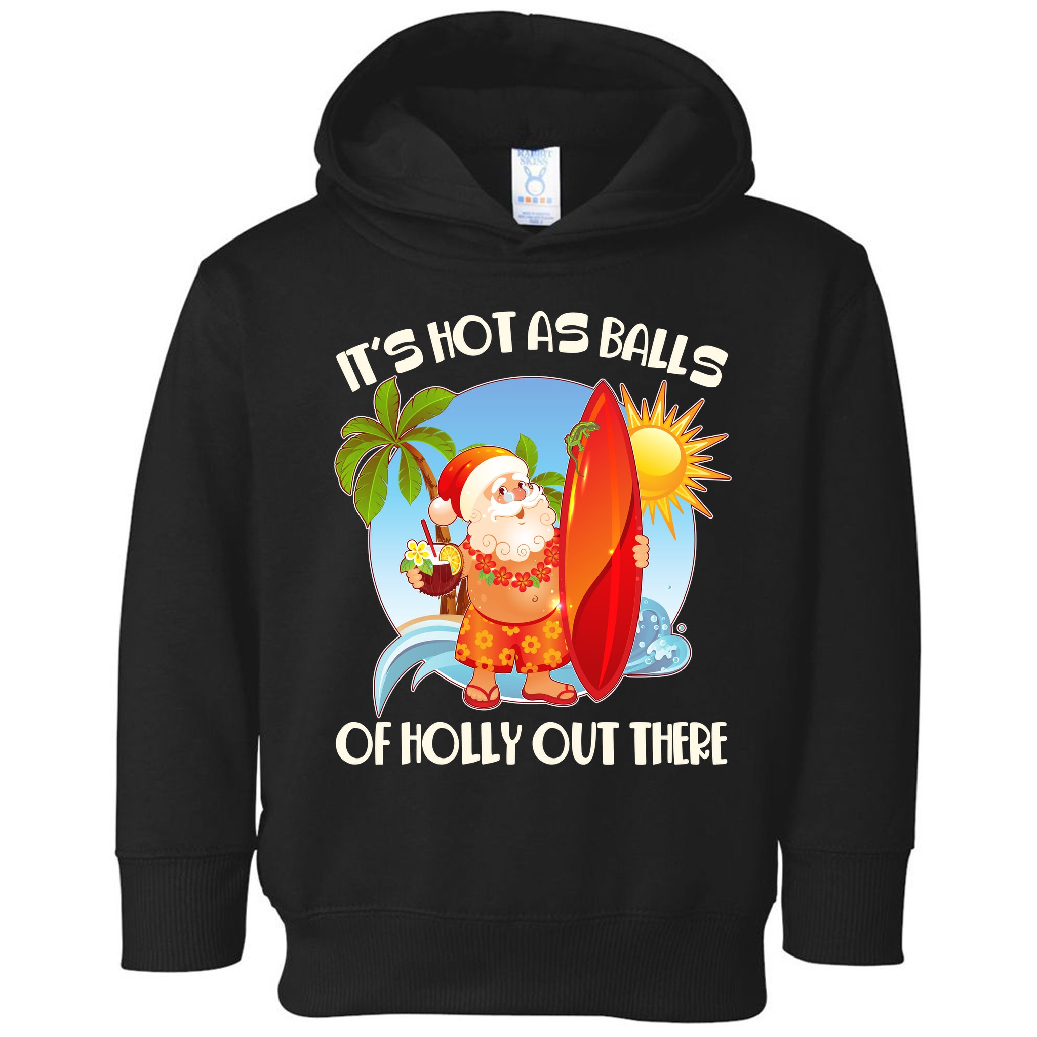 It's Hot As Balls Of Holly Out There Christmas In July Toddler Hoodie