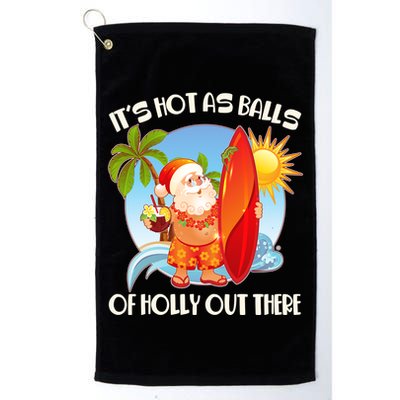 It's Hot As Balls Of Holly Out There Christmas In July Golf Towel