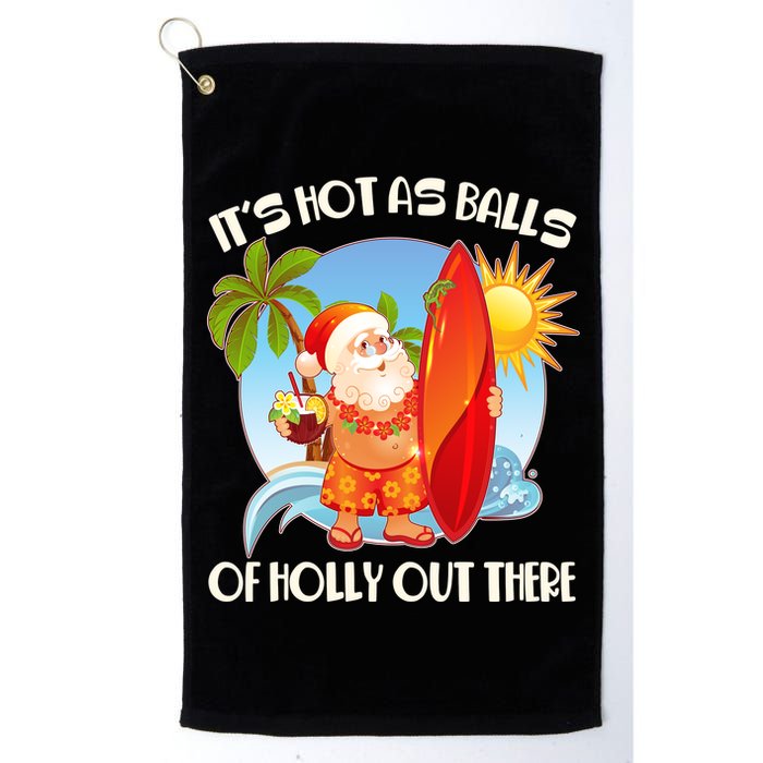 It's Hot As Balls Of Holly Out There Christmas In July Golf Towel