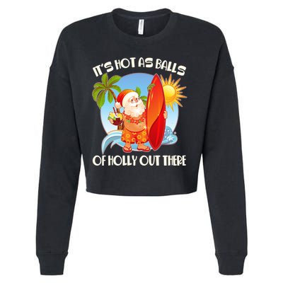 It's Hot As Balls Of Holly Out There Christmas In July Cropped Pullover Crew