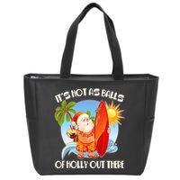 It's Hot As Balls Of Holly Out There Christmas In July Zip Tote Bag