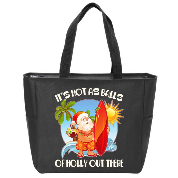 It's Hot As Balls Of Holly Out There Christmas In July Zip Tote Bag