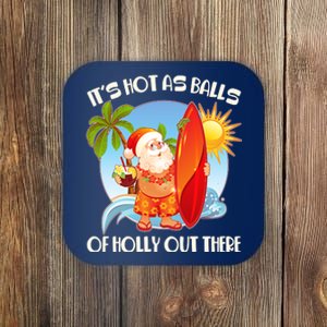 It's Hot As Balls Of Holly Out There Christmas In July Coaster