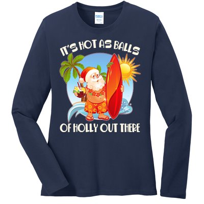 It's Hot As Balls Of Holly Out There Christmas In July Ladies Long Sleeve Shirt