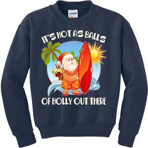 It's Hot As Balls Of Holly Out There Christmas In July Kids Sweatshirt