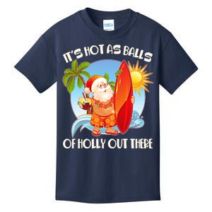 It's Hot As Balls Of Holly Out There Christmas In July Kids T-Shirt