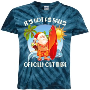 It's Hot As Balls Of Holly Out There Christmas In July Kids Tie-Dye T-Shirt