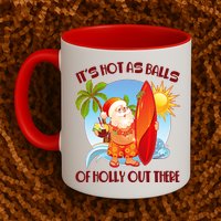 It's Hot As Balls Of Holly Out There Christmas In July Mug