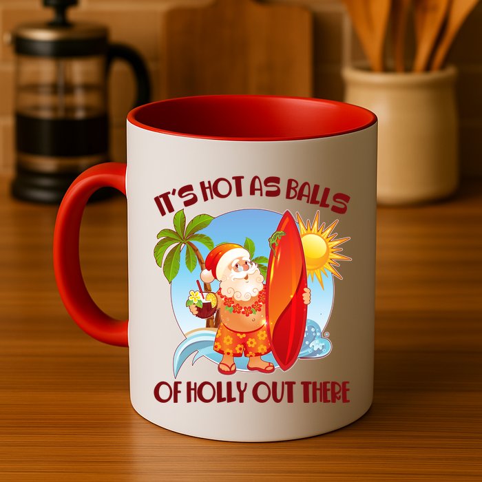 It's Hot As Balls Of Holly Out There Christmas In July Mug