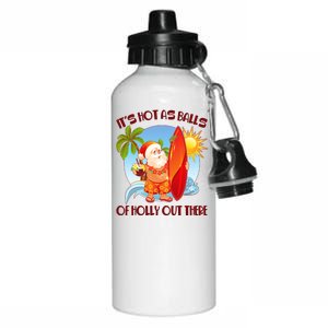 It's Hot As Balls Of Holly Out There Christmas In July Aluminum Water Bottle