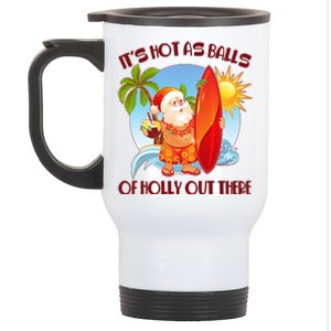 It's Hot As Balls Of Holly Out There Christmas In July Stainless Steel Travel Mug