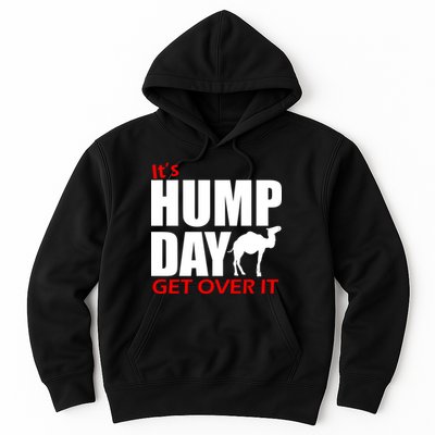 It's Hump Day Get Over It Hoodie