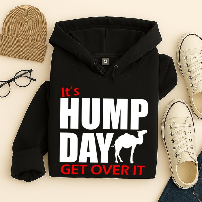 It's Hump Day Get Over It Hoodie