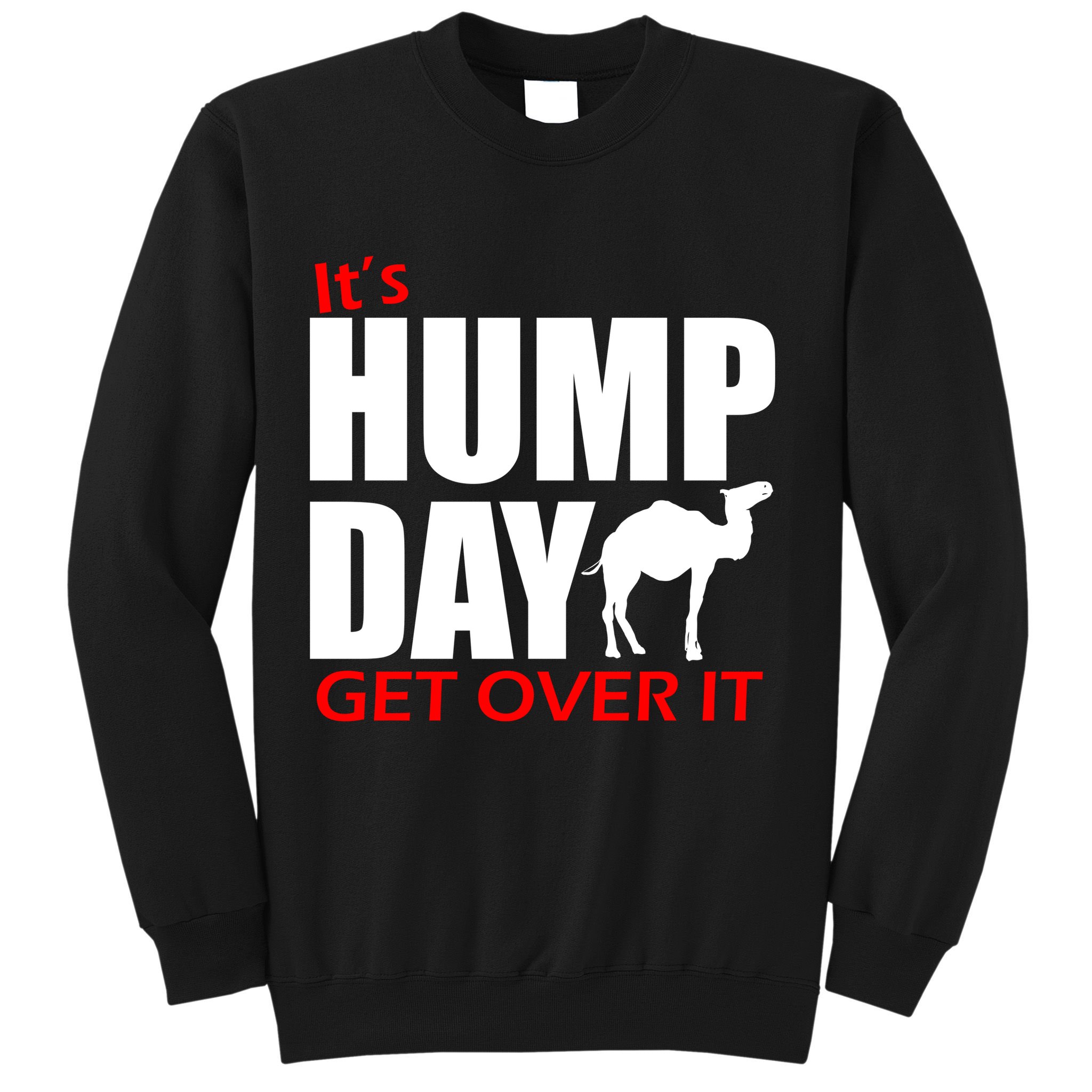 It's Hump Day Get Over It Sweatshirt
