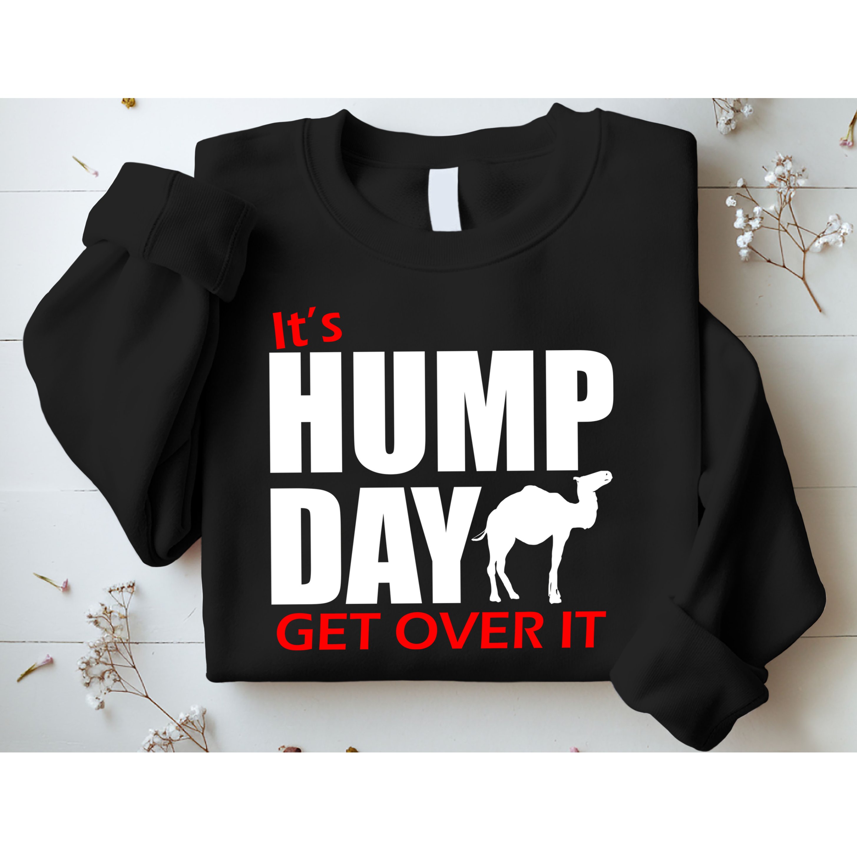 It's Hump Day Get Over It Sweatshirt