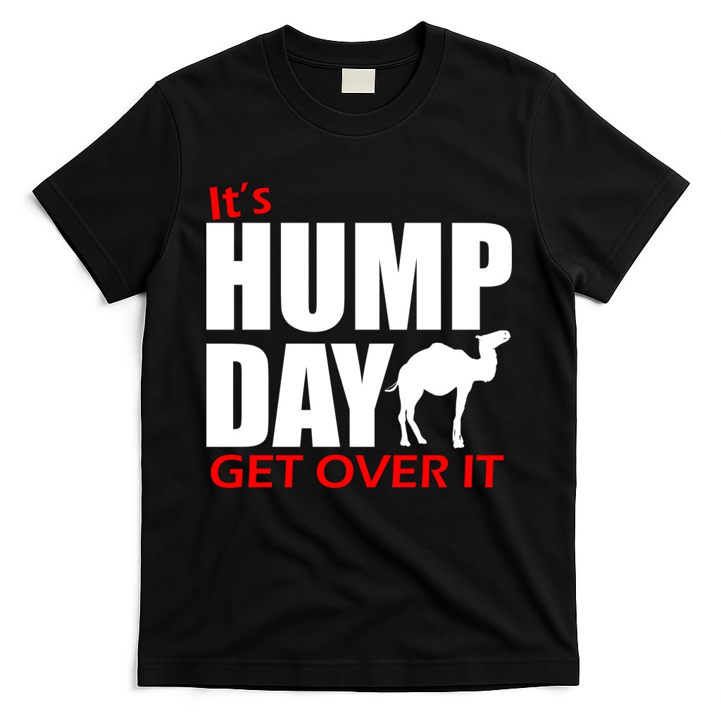 It's Hump Day Get Over It T-Shirt