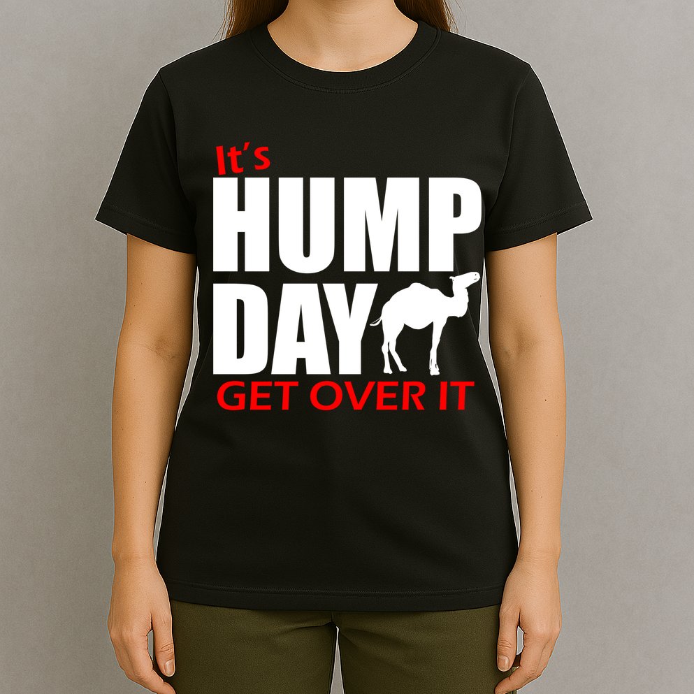 It's Hump Day Get Over It T-Shirt