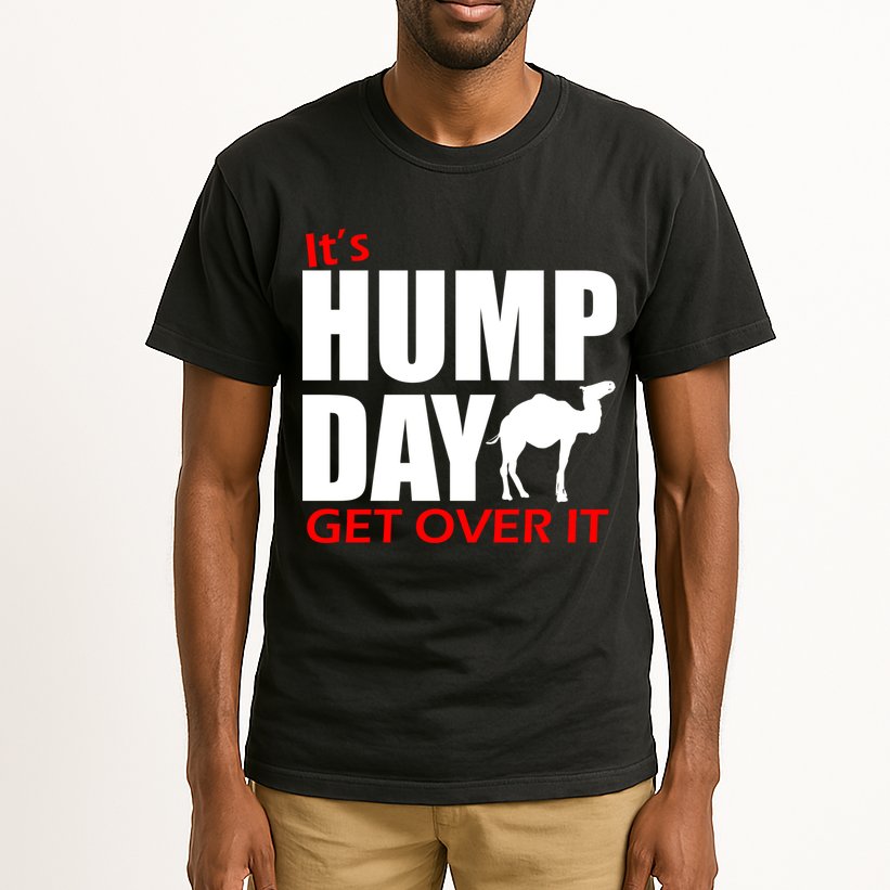 It's Hump Day Get Over It Tall T-Shirt