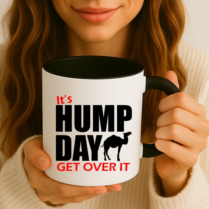 It's Hump Day Get Over It Mug