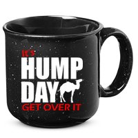It's Hump Day Get Over It 15oz Campfire Ceramic Mug