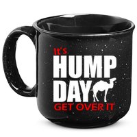 It's Hump Day Get Over It 15oz Campfire Ceramic Mug