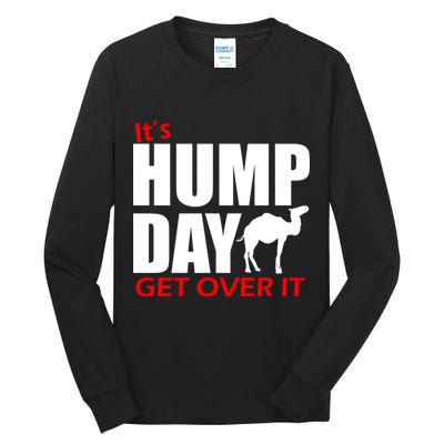 It's Hump Day Get Over It Tall Long Sleeve T-Shirt