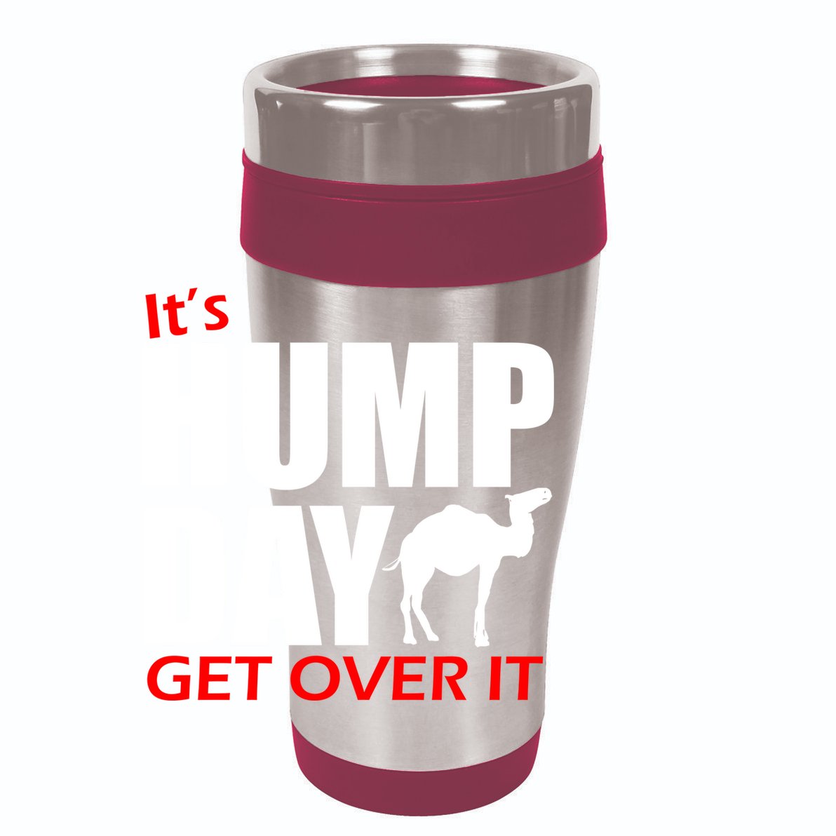 It's Hump Day Get Over It 12oz Stainless Steel Coffee Mug
