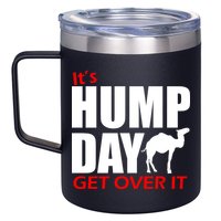 It's Hump Day Get Over It 12oz Stainless Steel Coffee Mug