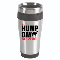 It's Hump Day Get Over It 16oz Travel Tumbler