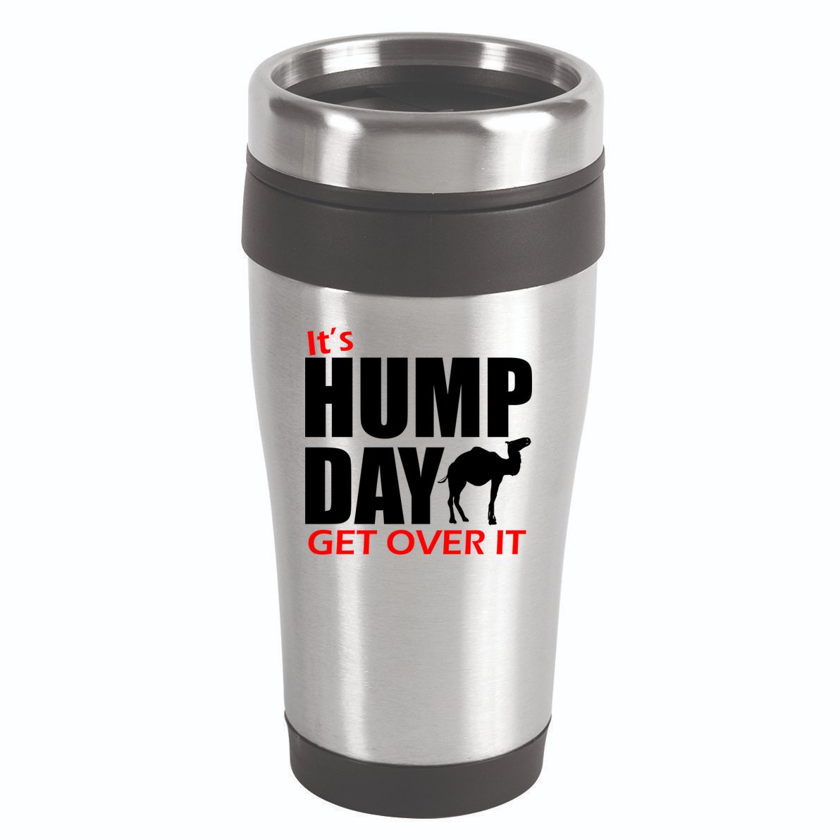 It's Hump Day Get Over It 16oz Travel Tumbler