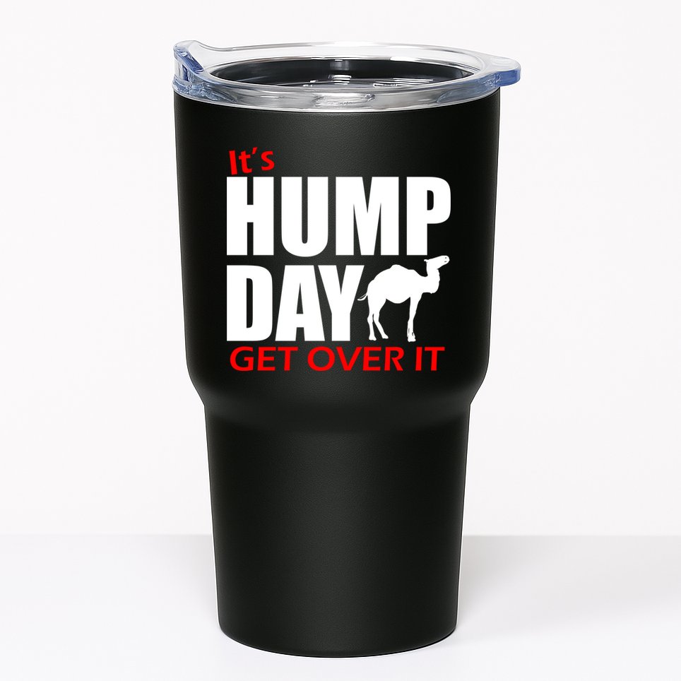 It's Hump Day Get Over It Tumbler