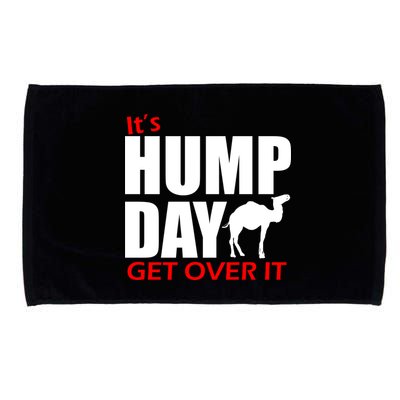 It's Hump Day Get Over It Microfiber Hand Towel