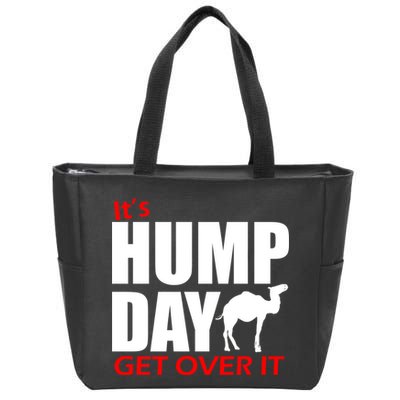 It's Hump Day Get Over It Zip Tote Bag