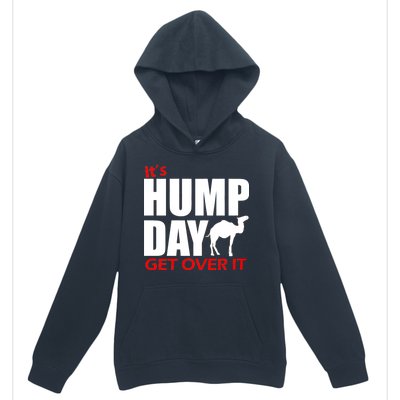 It's Hump Day Get Over It Urban Pullover Hoodie