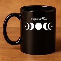 It's Just A Phase 11oz C Handle Ceramic Mug