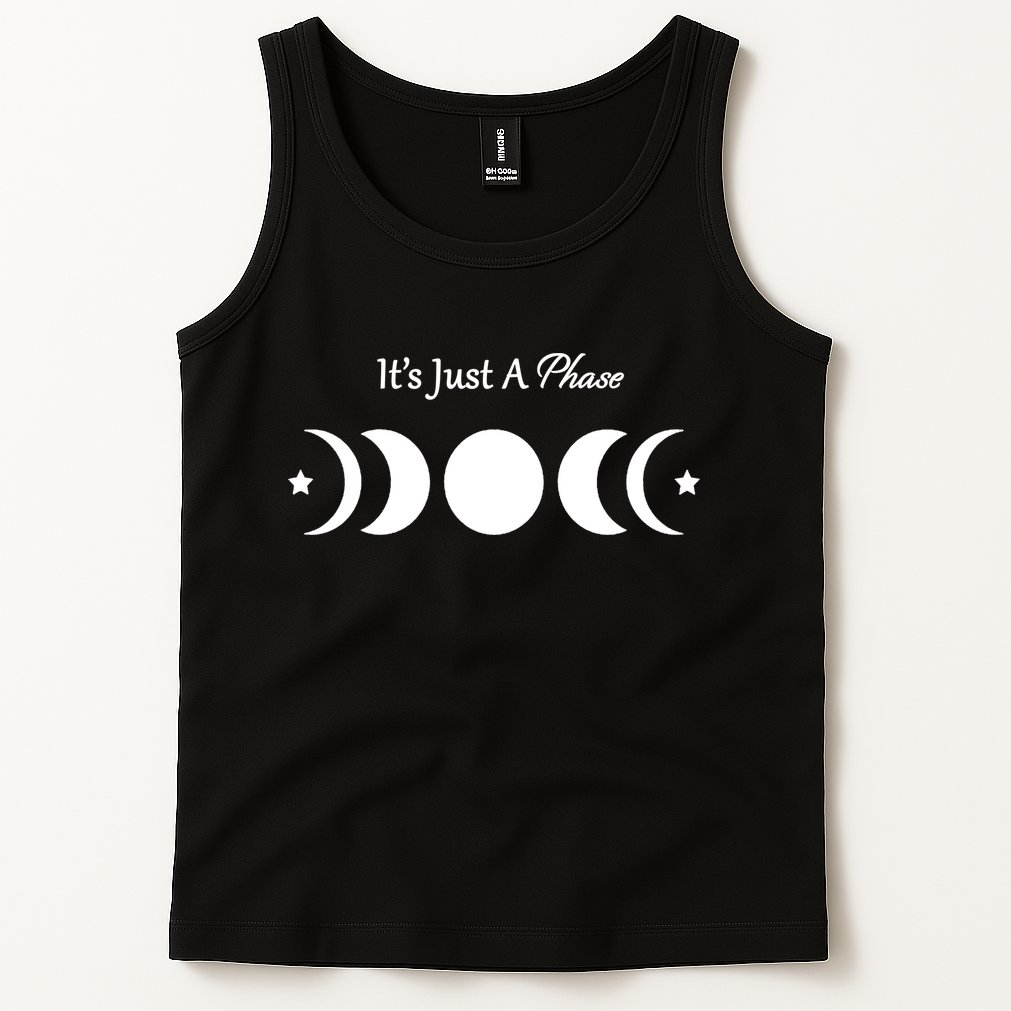 It's Just A Phase Tank Top