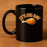 It's Leg Day Funny Thanksgiving 11oz C Handle Ceramic Mug