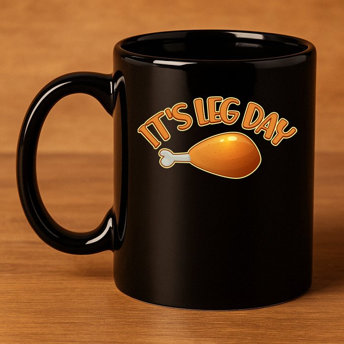 It's Leg Day Funny Thanksgiving 11oz C Handle Ceramic Mug