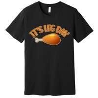 It's Leg Day Funny Thanksgiving Premium T-Shirt